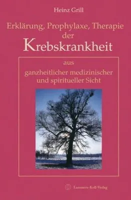 Immagine prodotto di Erklärung, Prophylaxe, Therapie der Krebskrankheit aus ganzheitlicher medizinischer und spiritueller Sicht
