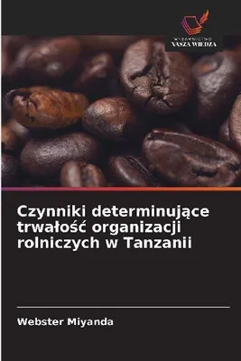 Produktbild von Czynniki determinuj¿ce trwa¿o¿¿ organizacji rolniczych w Tanzanii