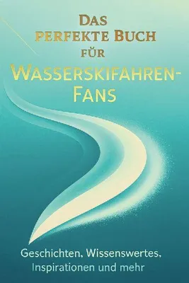 Produktbild von Das perfekte Buch für Wasserskifahren-Fans