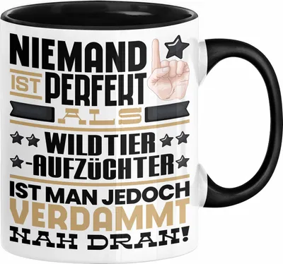Produktbild von Wildtieraufzüchter Geschenk Tasse Lustige Geschenkidee für Wildtieraufzüchter Geburtstag Kaffee-Becher Niemand Ist Perfekt Aber Als Wildtieraufzüchter Ist Man Nah Dran (Schwarz)