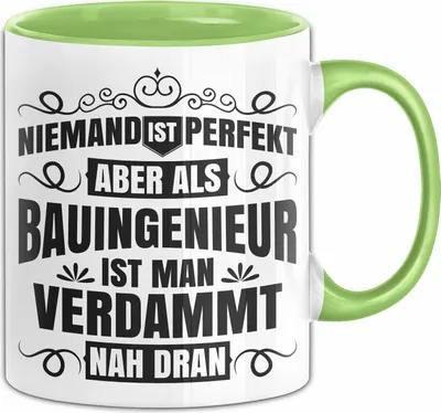 Produktbild von Bauingenier Tasse Geschenk Niemand Ist Perfekt Aber Als Bauingenier Ist Man Nah Dran Becher (Grün)