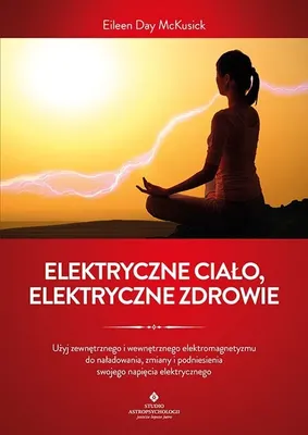 Produktbild von Elektryczne ciało, elektryczne zdrowie. Techniki uzdrawiania energią biopola