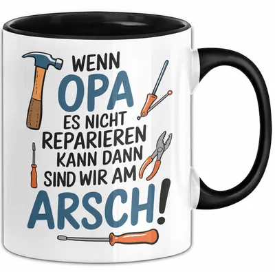 Produktbild von Opa Humor Tasse Geschenk Wenn Opa Es Nicht Reparieren Kann Sind Wir Am Arsch Geschenkidee Geburtstag Opa (Schwarz)