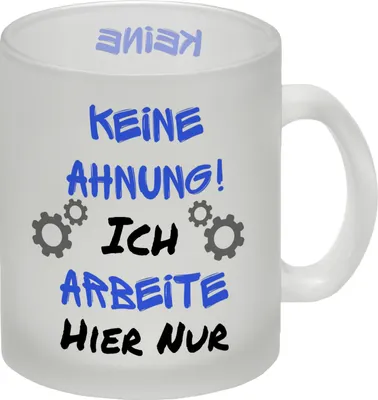 Produktbild von Keine Ahnung! Glas Tasse mit Spruch in blau Ich arbeite hier nur