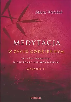 Immagine prodotto di Medytacja w życiu codziennym. Ścieżki praktyki w sufizmie uniwersalnym