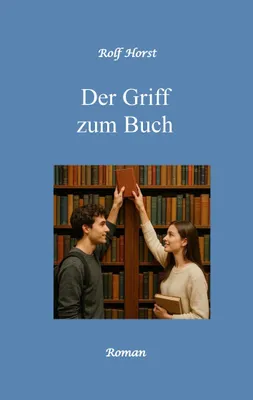 Produktbild von Der Griff zum Buch - Clique, Freundschaft, Liebe, Atmosphäre, Bibliothek, Untreue, Verliebt, versuchter Totschlag, Messerattacke, Alkoholiker, erste Wohnung, Neid, Wut, Drama, Roman