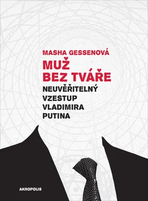 Obrázek produktu pro Muž bez tváře - Neuvěřitelný vzestup Vladimira Putina (Gessenová Masha)