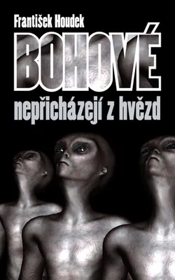 Produktbild von Bohové nepřicházejí z hvězd (Houdek František)