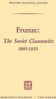 Obrázok produktu pre Frunze: The Soviet Clausewitz 1885-1925