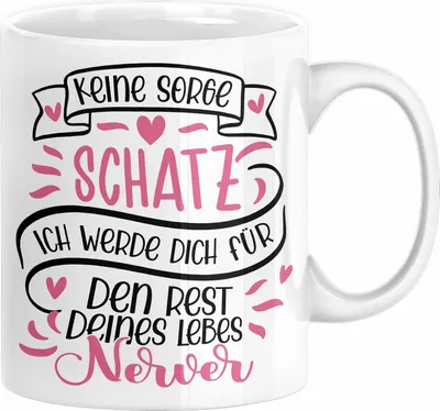 Produktbild von Valentinstag Tasse Geschenk für Ihn Sie Männer Für Paare Freundin Geschenkidee Kaffee-Becher Liebe Keine Sorge Schatz Ich Werde Dich Den Rest Deines Lebens Nerven (Weiß)