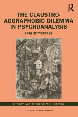Produktbild von The Claustro-Agoraphobic Dilemma in Psychoanalysis
