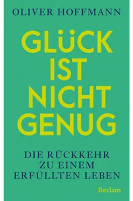 Obrázek produktu pro Glück ist nicht genug. Die Rückkehr zu einem erfüllten Leben