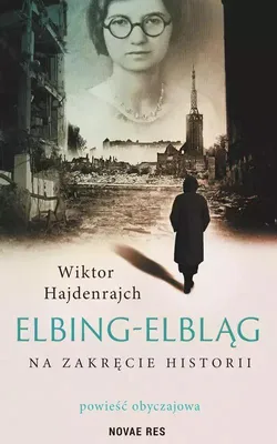 Image de ISBN Elbing-Elbląg Na zakręcie historii. Powieść obyczajowa, Polski, Broszurowa okładka, 546 stron(y)