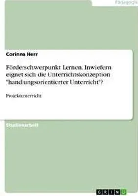 Produktbild von Förderschwerpunkt Lernen. Inwiefern eignet sich die Unterrichtskonzeption "handlungsorientierter Unterricht"?