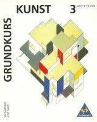 Produktbild von Grundkurs Kunst - Sekundarstufe II: Grundkurs Kunst, Bd.3, Architektur