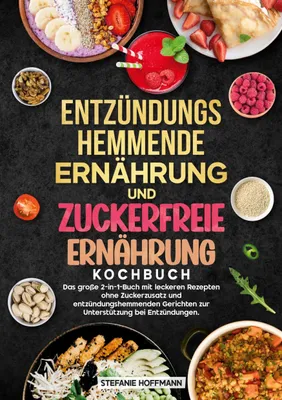 Produktbild von Entzündungshemmende Ernährung und Zuckerfreie Ernährung Kochbuch