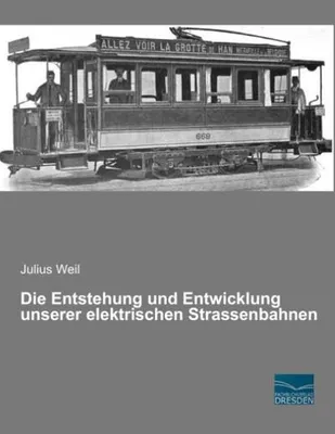 Produktbild von Die Entstehung und Entwicklung unserer elektrischen Strassenbahnen