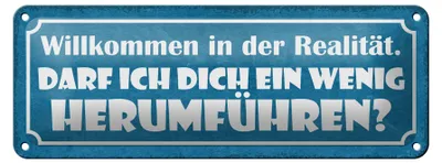 Produktbild von Blechschild Spruch 27x10cm Willkommen in der Realität darf ich dich herumführen