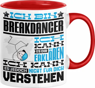 Produktbild von Breakdancer Geschenk Kaffee-Tasse Geschenkidee für Breakdancer Ich Bin Breakdancer Ich Kann Es Dir Erklären Jedoch Nicht Für Dich Verstehen Spruch Lustig (Rot)