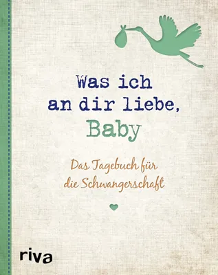 Produktbild von Was ich an dir liebe, Baby: Das Tagebuch für die Schwangerschaft