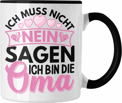 Produktbild von Trendation - Oma Geschenk Tasse Lustiger Spruch Ich Muss Nicht Nein Sagen Ich Bin Die Oma Geschenkidee Lustig (Schwarz)