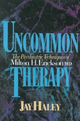 Produktbild von Uncommon Therapy - The Psychiatric Techniques of Milton H Erickson Reissue