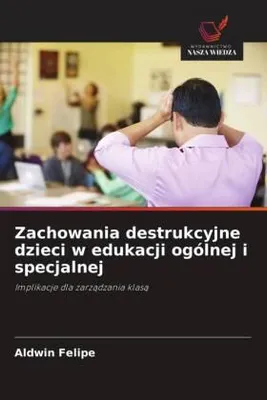Produktbild von Zachowania destrukcyjne dzieci w edukacji ogólnej i specjalnej