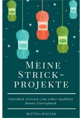 Produktbild von Meine Strickprojekte: Notizbuch Stricken zum selbst Ausfüllen blanko Eintragbuch