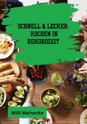 Produktbild von Schnell & Lecker: Kochen in Rekordzeit