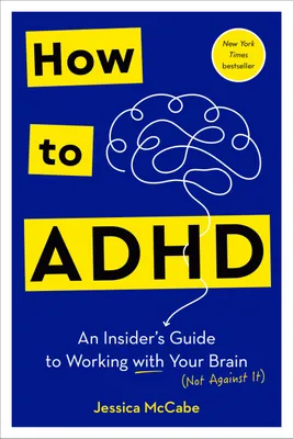 Zdjęcie produktu dla How to ADHD: An Insider's Guide to Working with Your Brain (Not Against It)
