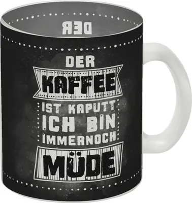 Produktbild von Der Kaffee ist kaputt - ich bin immernoch müde Glas Tasse