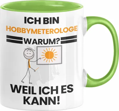 Produktbild von Hobbymeteorologe Geschenk Tasse Lustiger Spruch Ich Bin Hobbymeteorologe Warum Weil Ich Es Kann Geschenkidee Bester Hobbymeteorologe Geburtstag Kaffee-Becher (Grün)