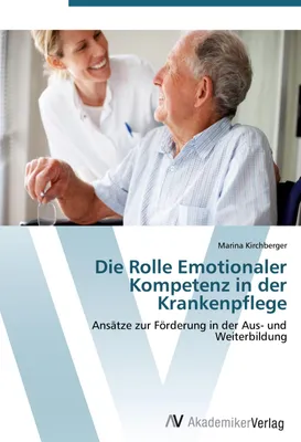 Produktbild von Die Rolle Emotionaler Kompetenz in der Krankenpflege