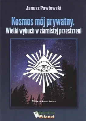 Obrázok produktu pre Kosmos mój prywatny. Wielki wybuch w ziernistej przestrzeni - JANUSZ PAWŁOWSKI