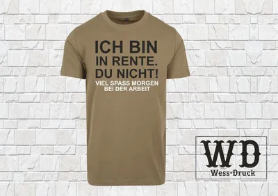 Produktbild von ICH BIN IN RENTE. DU NICHT! RENTNER SPRUCH GESCHENK ARBEIT FUN SHIRT S-5XL Wessdruck Olive Schwarz L