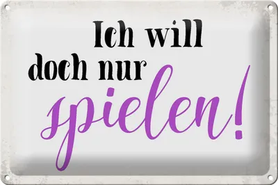 Produktbild von Blechschild Spruch 30x20cm ich will doch nur spielen