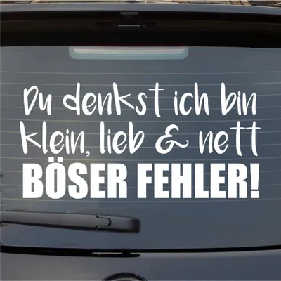 Produktbild von Heckscheibenaufkleber Denkst ich bin klein lieb nett Böser Fehler 54x54 cm Weiss Matt Auto Aufkleber Sticker