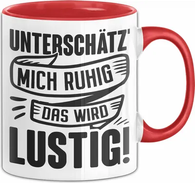 Produktbild von Lustige Tasse Geschenk Unterschätze Mich Ruhig Das Wird Lustig Geschenkidee Frauen (Rot)