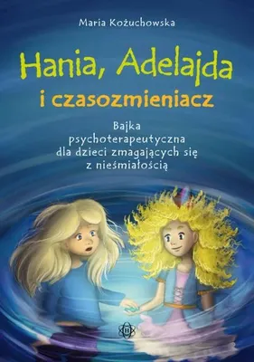 Produktbild von Hania, Adelajda i czasozmieniacz