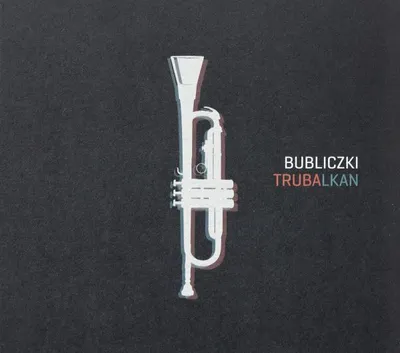 Produktbild von Bubliczki: Trubalkan (digipack)