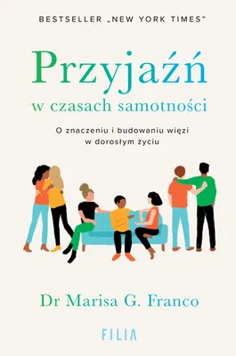Produktbild von Przyjaźń w czasach samotności. O znaczeniu i budowaniu więzi w dorosłym życiu