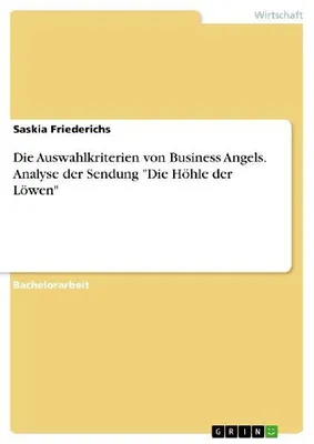 Produktbild von Die Auswahlkriterien von Business Angels. Analyse der Sendung "Die Höhle der Löwen"