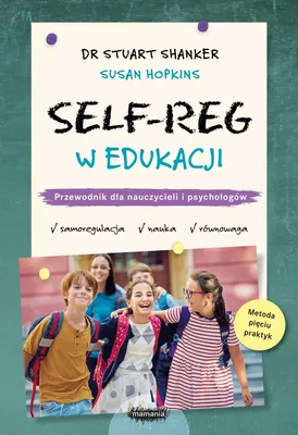 Obrázek produktu pro SELF-REG w edukacji. Przewodnik dla nauczycieli, pedagogów i psychologów szkolnych