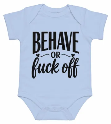 Produktbild von Behave Or Fuck Off Lustig Provokant Sarkasmus Statement Humorvoll Baby Body, Hellblau, 12/18