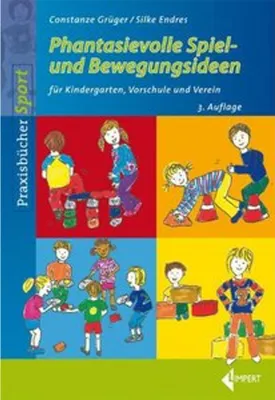 Produktbild von Phantasievolle Spiel- und Bewegungsideen für Kindergarten Schule und Verein
