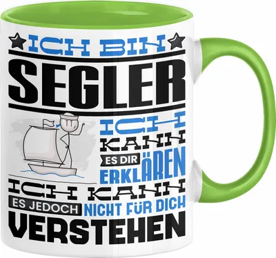 Produktbild von Segler Geschenk Kaffee-Tasse Geschenkidee für Segler Ich Bin Segler Ich Kann Es Dir Erklären Jedoch Nicht Für Dich Verstehen Spruch Lustig (Grün)