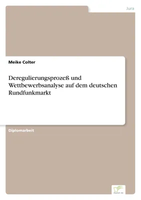 Produktbild von Deregulierungsprozeß und Wettbewerbsanalyse auf dem deutschen Rundfunkmarkt