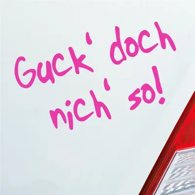 Produktbild von Auto Aufkleber Guck doch nich nicht so! 10x5,5 cm Pink Sticker Heckscheibenaufkleber