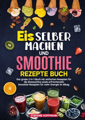 Produktbild von Eis selber machen und Smoothie Rezepte Buch