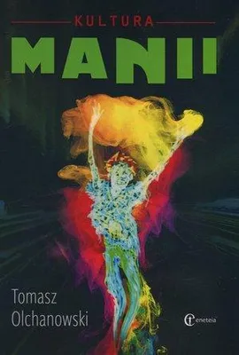 Immagine prodotto di Kultura manii - Tomasz Olchanowski (Literatur und Kultur auf Polnisch)